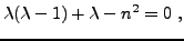 $\displaystyle \lambda(\lambda-1) + \lambda -n^2 = 0\ ,
$