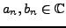 $ a_n,b_n\in\mathbb{C}$