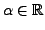 $ \alpha\in{\mathbb{R}}$