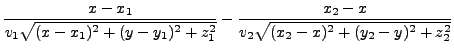 $\displaystyle \frac{x-x_1}{v_1\sqrt{(x-x_1)^2 + (y-y_1)^2+ z_1^2}} -
\frac{x_2-x}{v_2\sqrt{(x_2-x)^2 + (y_2-y)^2 + z_2^2}}$