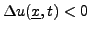 $ \Delta u({\underline{x}},t) <0$