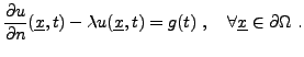 $\displaystyle \frac{\partial u}{\partial n}({\underline{x}},t) - \lambda u({\underline{x}},t) = g(t)\ ,\quad \forall {\underline{x}}\in\partial\Omega\ .$