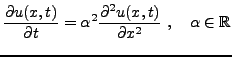 $\displaystyle \frac{\partial u(x,t)}{\partial t} = \alpha^2\frac{\partial^2 u(x,t)}{\partial x^2}\ ,\quad\alpha\in{\mathbb{R}}$