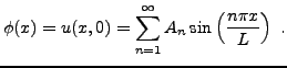 $\displaystyle \phi(x) = u(x,0) = \sum_{n=1}^\infty A_n
\sin\left(\frac{n\pi x}L\right)\ .
$