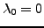 $ \lambda_0=0$