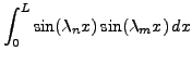 $\displaystyle \int_0^L \sin(\lambda_n x)\sin(\lambda_m x)\,dx$