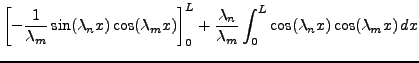 $\displaystyle \left[-\frac1{\lambda_m}\sin(\lambda_n x)\cos(\lambda_m x)\right]_0^L
+ \frac{\lambda_n}{\lambda_m}
\int_0^L \cos(\lambda_n x)\cos(\lambda_m x)\,dx$