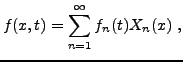 $\displaystyle f(x,t) = \sum_{n=1}^\infty f_n(t) X_n(x)\ ,
$
