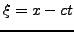 $ \xi = x-ct$