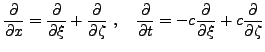 $\displaystyle \frac{\partial}{\partial x} = \frac{\partial}{\partial \xi} +
\fr...
...rtial t} = -c \frac{\partial}{\partial \xi} +
c\frac{\partial}{\partial \zeta}
$