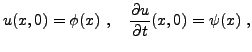 $\displaystyle u(x,0) = \phi(x)\ ,\quad
\frac{\partial u}{\partial t}(x,0) = \psi(x)\ ,
$