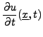 $\displaystyle \frac{\partial u}{\partial t} ({\underline{x}},t)$