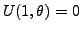 $ U(1,\theta) = 0$