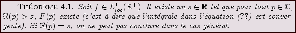 \begin{theorem}
% latex2html id marker 7000Soit $f\in L^1_{loc}({\mathbb{R}}^+...
...).
Si $\Re(p)=s$, on ne peut pas conclure dans le cas g\'en\'eral.
\end{theorem}