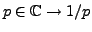 $ p\in\mathbb{C}\to 1/p$