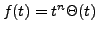 $ f(t) = t^n\Theta(t)$