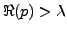 $ \Re(p) >\lambda$