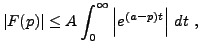 $\displaystyle \vert F(p)\vert \le A \int_0^\infty \left\vert e^{(a-p)t}\right\vert\, dt\ ,
$