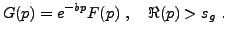 $\displaystyle G(p) = e^{-bp} F(p)\ ,\quad \Re(p)>s_g\ .
$