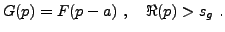$\displaystyle G(p) = F(p-a)\ ,\quad \Re(p)>s_g\ .
$