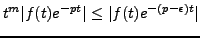 $ t^m \vert f(t)e^{-pt}\vert\le
\vert f(t)e^{-(p-\epsilon)t}\vert$