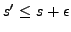 $ s'\le s+\epsilon$