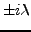 $ \pm i\lambda$