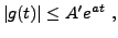 $\displaystyle \vert g(t)\vert\le A' e^{at}\ ,
$