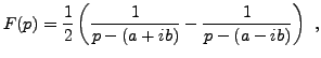 $\displaystyle F(p) = \frac1{2}\left(\frac{1}{p-(a+ib)} - \frac{1}{p-(a-ib)}\right)\ ,
$